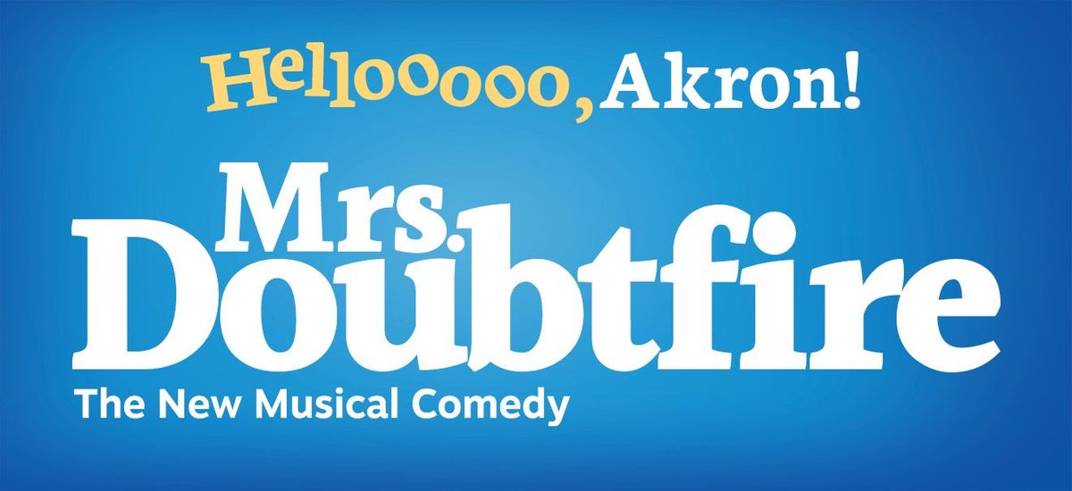 Mrs. Doubtfire - Akron