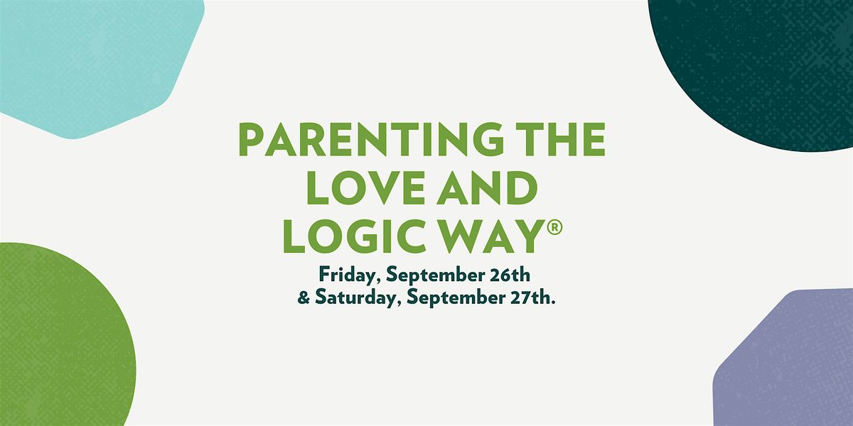 Parenting the Love and Logic Way\u00ae