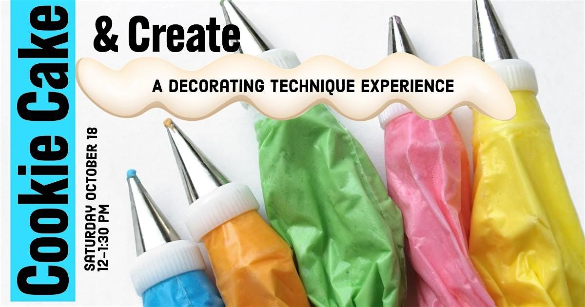 Cookie Cake & Create: A Decorating Technique Experience