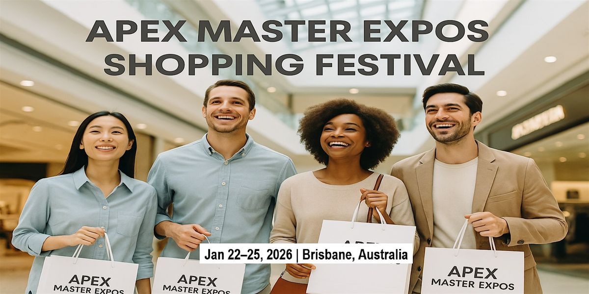 Apex Master Expos \u2013 Global Shopping Festival in Brisbane, Australia