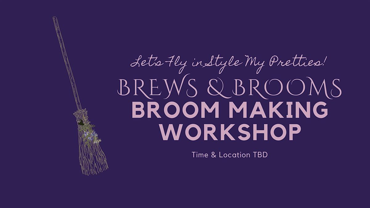 Brews & Brooms Broom Making Workshop