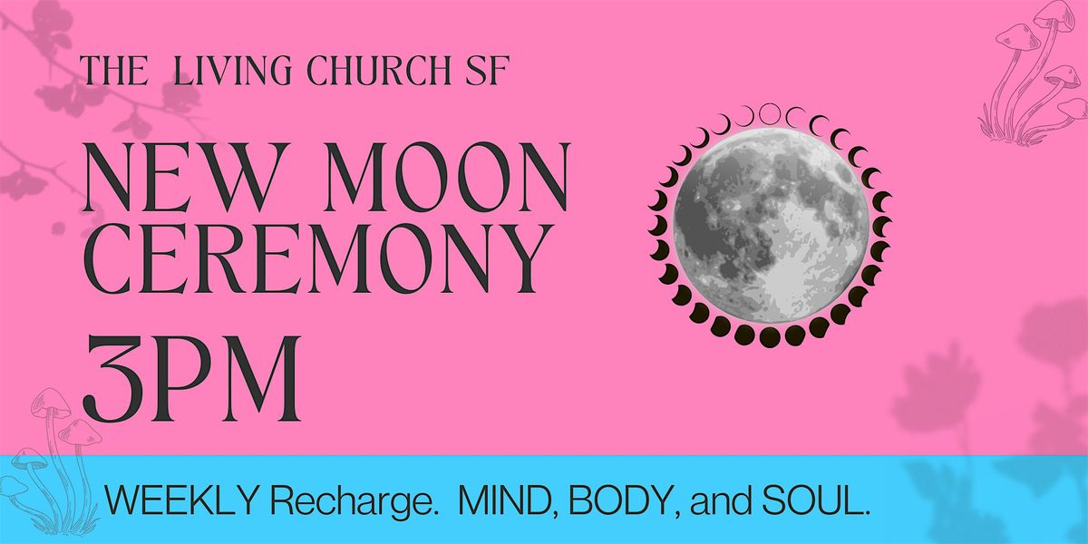 New Moon Ceremony featuring Maryzelle at the Living Church SF