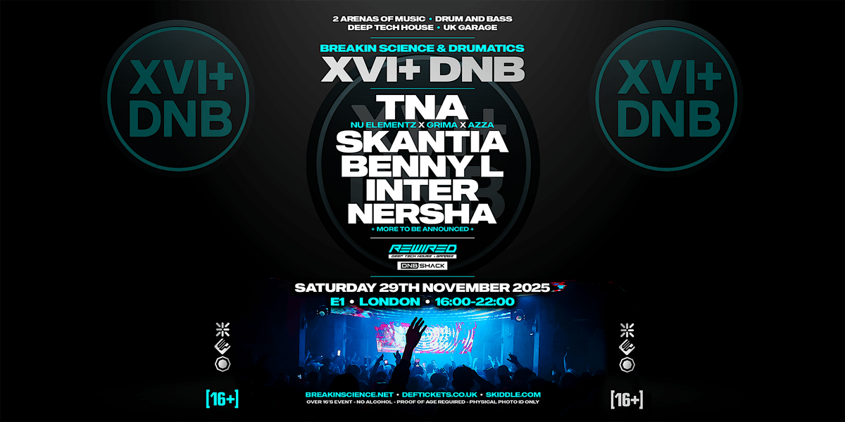 Breakin Science + Drumatics XVI+ [16+] London | TNA - Skantia - Benny L