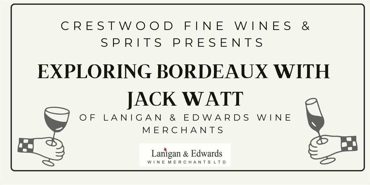 Exploring Bordeaux  With Jack Watt of Lanigan & Edwards Wine Merchants