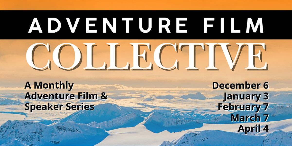 Adventure Film Collective - December through April