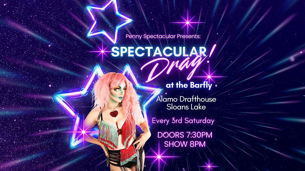 Spectacular DRAG! at Alamo Drafthouse Sloans Lake Barfly