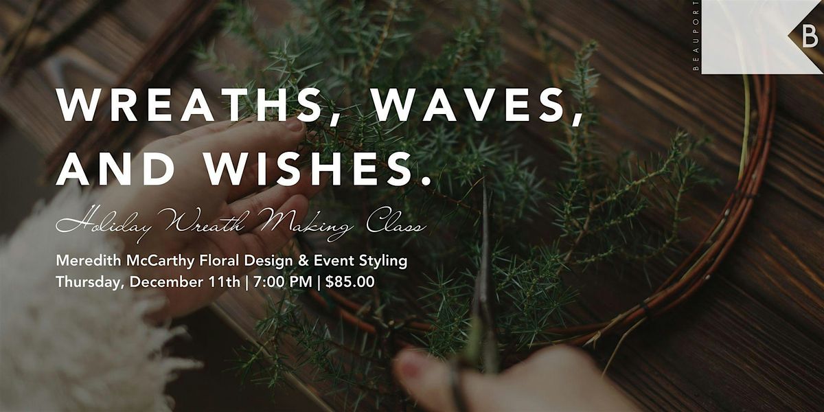 Holiday Wreath Making Class with Meredith McCarthy