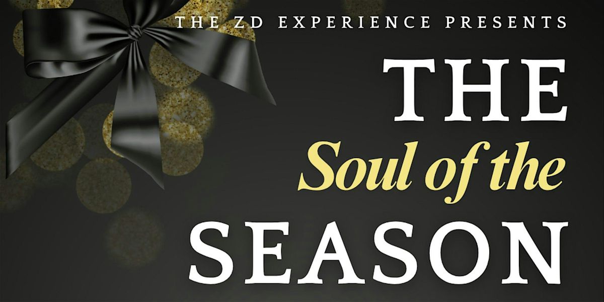 The ZD Experience Presents: The Soul of the Season \u2728