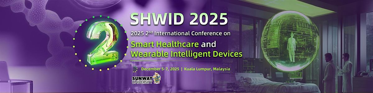2025 2nd Int'l Conference on Smart Healthcare and Wearable Intelligent Devi