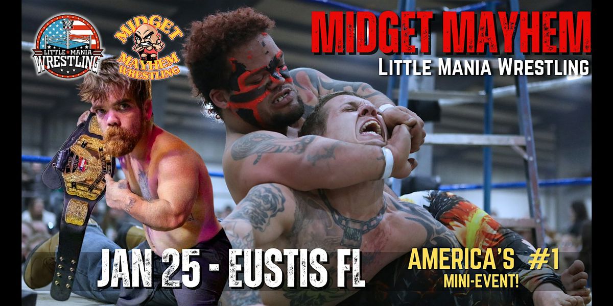 Midget Mayhem \/ Little Mania" Mini Wrestling! Eustis FL (Ages 12+)