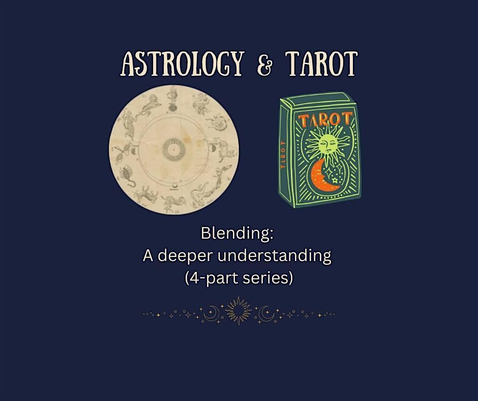 Blending Astrology & Tarot: A deeper understanding (4-part series) (zoom)