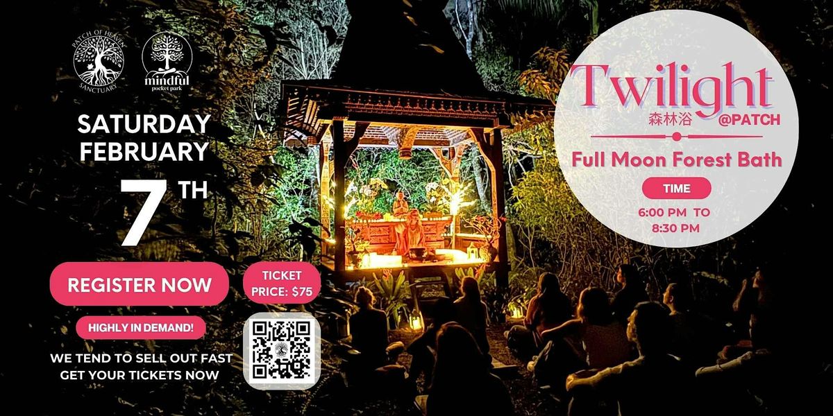 Twilight @ Patch - Full Moon Forest Bath