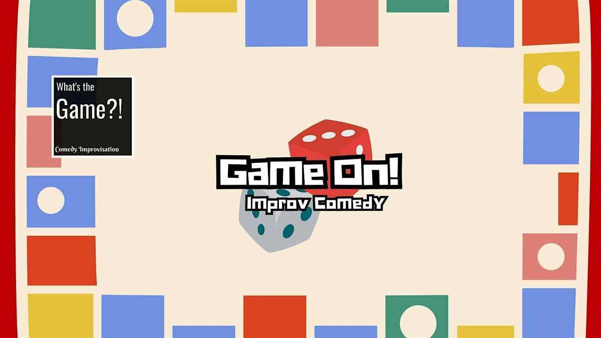 What's The Game?! Improv: Game On!