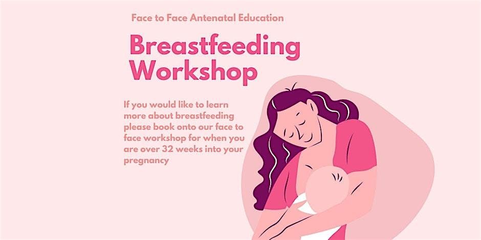 Face to Face Antenatal Breastfeeding Workshop