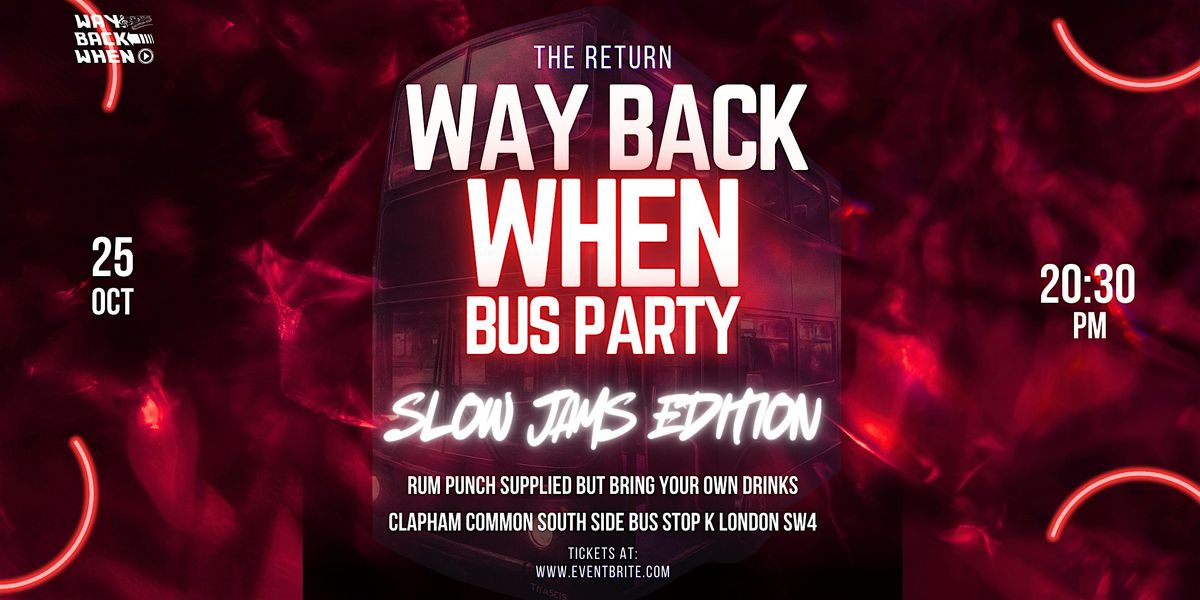 Way Back When Bus Party (The Return - Slow Jams Edition)