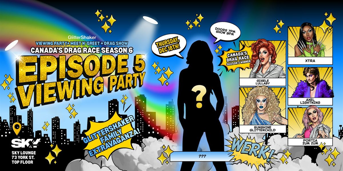 Canada's Drag Race Season 6\/ Viewing Party: Episode 5 at Sky Lounge!