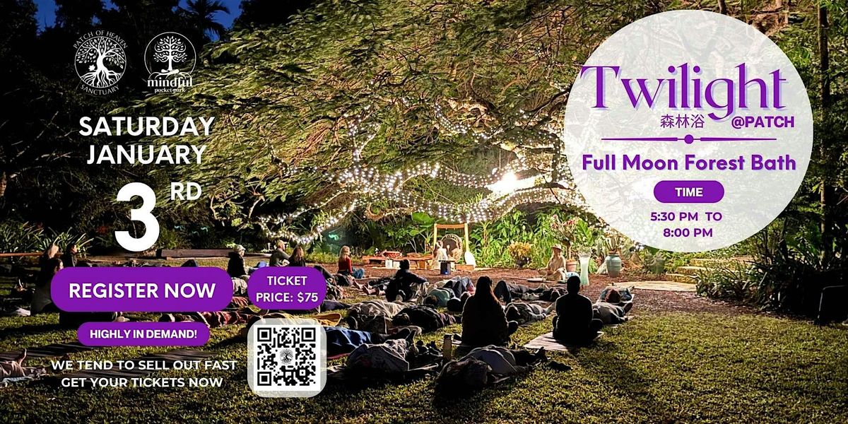 Twilight @ Patch - Full Moon Forest Bath