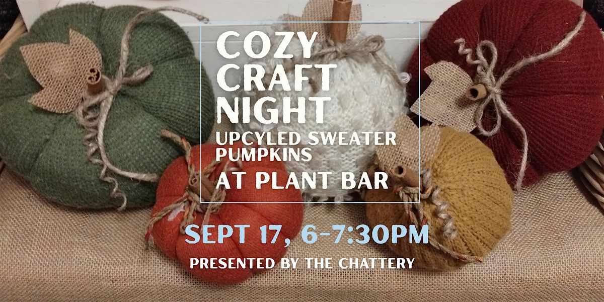 Cozy Craft Night: Upcycled Sweater Pumpkins at Plant Bar