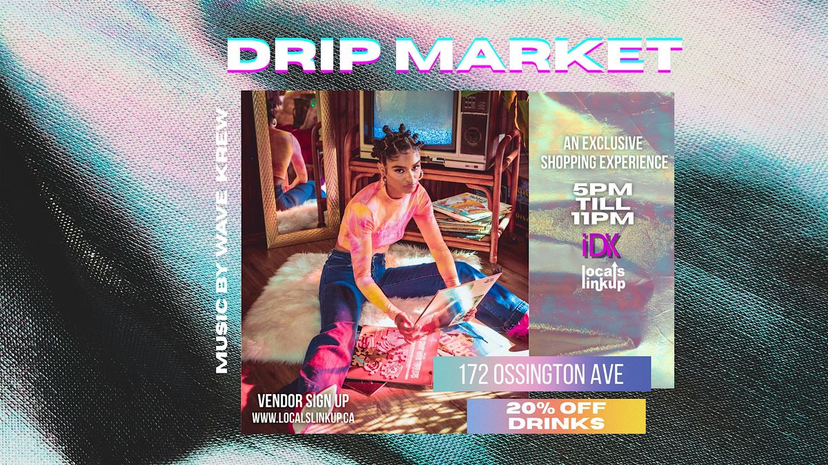 DRIP MARKET @ IDK SOCIAL BAR