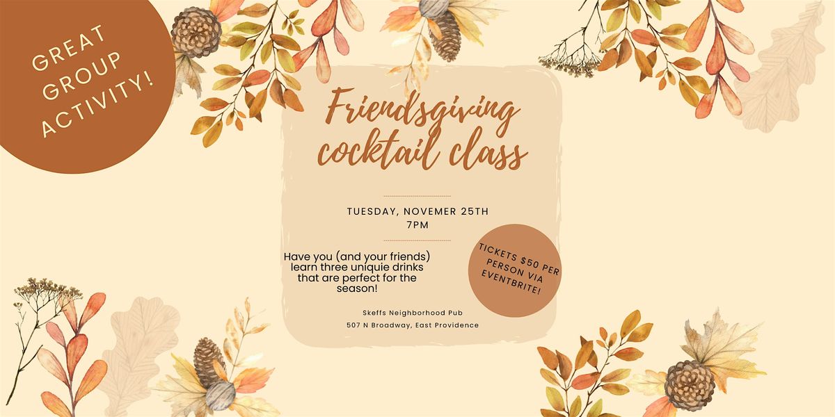 Friendsgiving Cocktail Creation Class