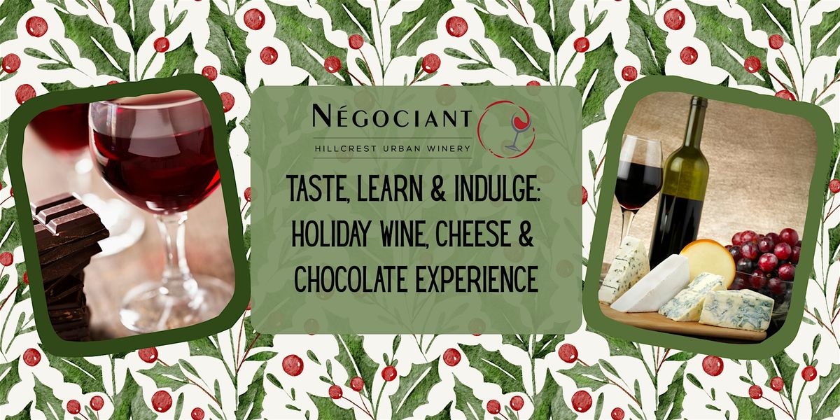 Taste, Learn & Indulge: Holiday Wine, Cheese & Chocolate Pairing Experience