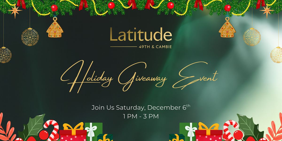 LATITUDE HOLIDAY GIVEAWAY EVENT
