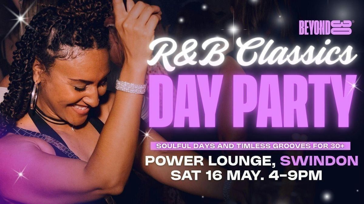Over 30s R&B Classics Daytime Clubbing - SWINDON\ud83e\udea9