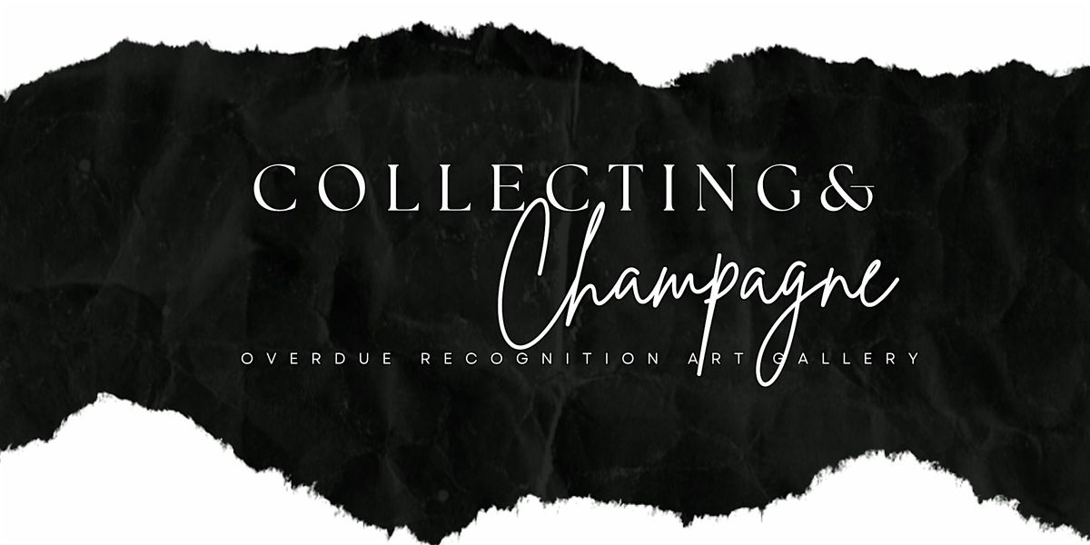 Collecting & Champagne