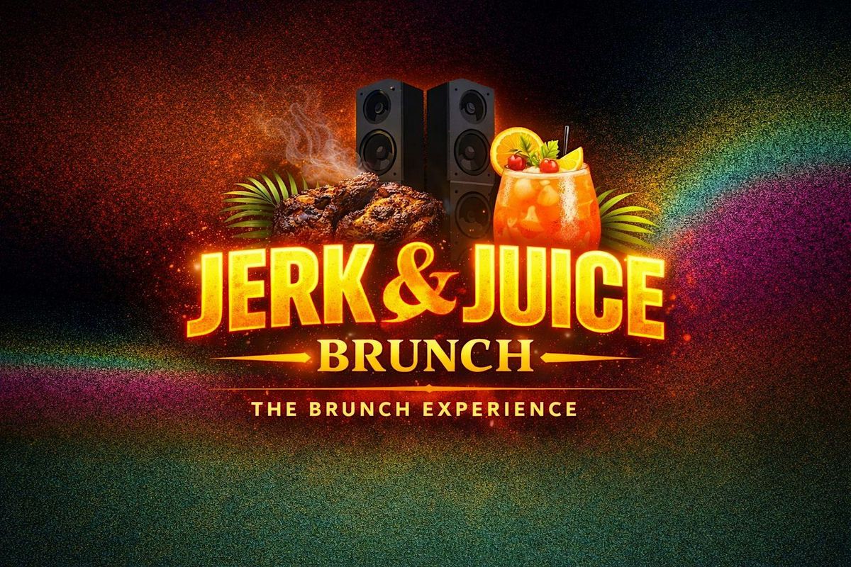 Jerk & Juice: The Brunch Experience