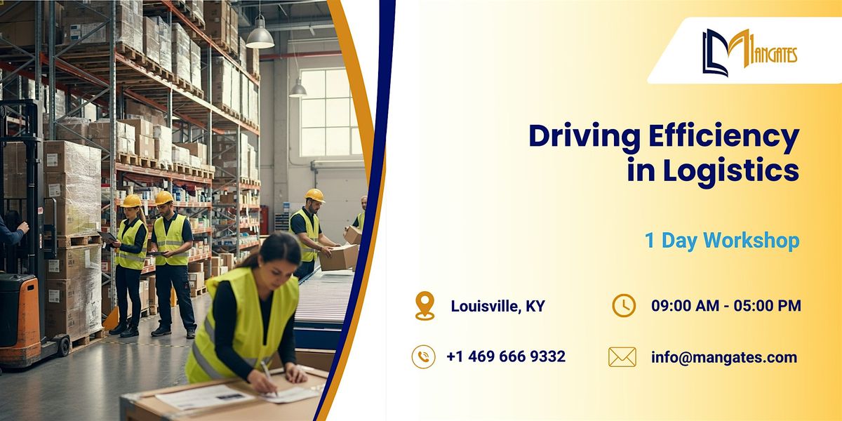 Driving Efficiency in Logistics: 1 Day Workshop in Louisville, KY