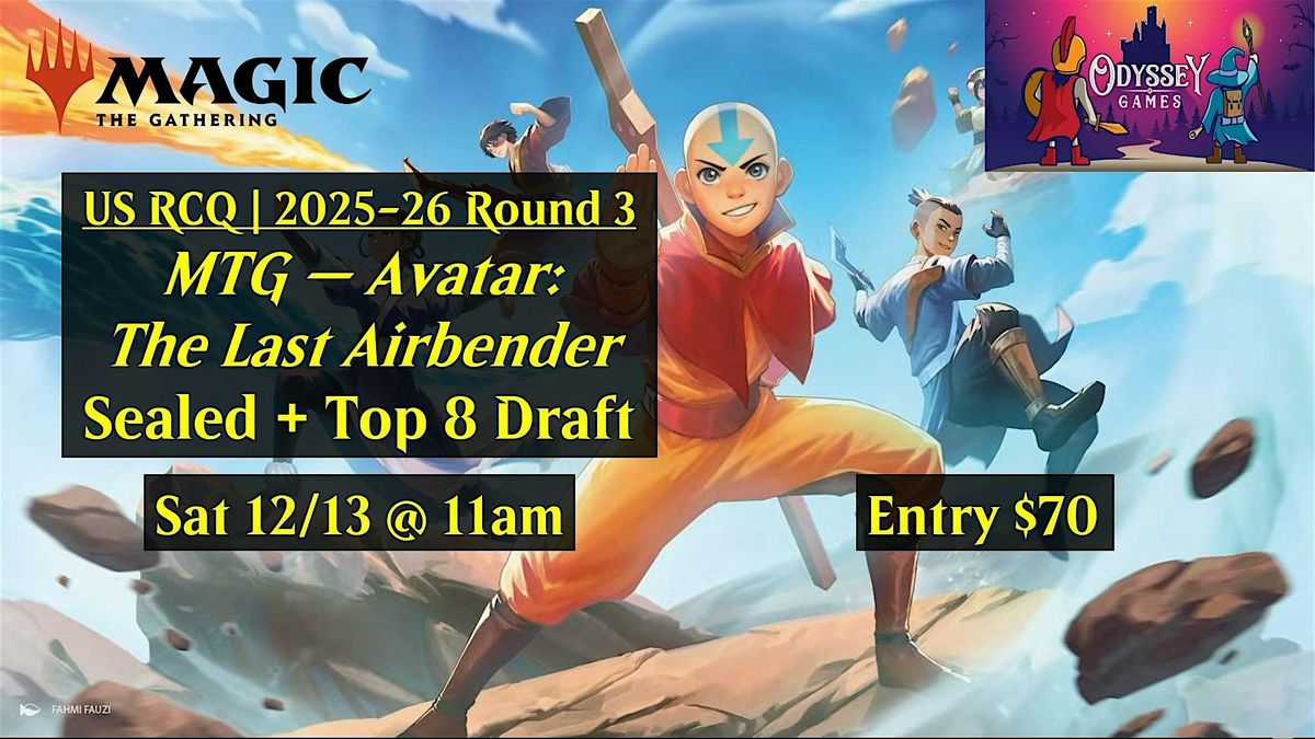 US RCQ | 2025-26 Round 3 - MTG--Avatar: TLA Sealed + Top 8 Draft