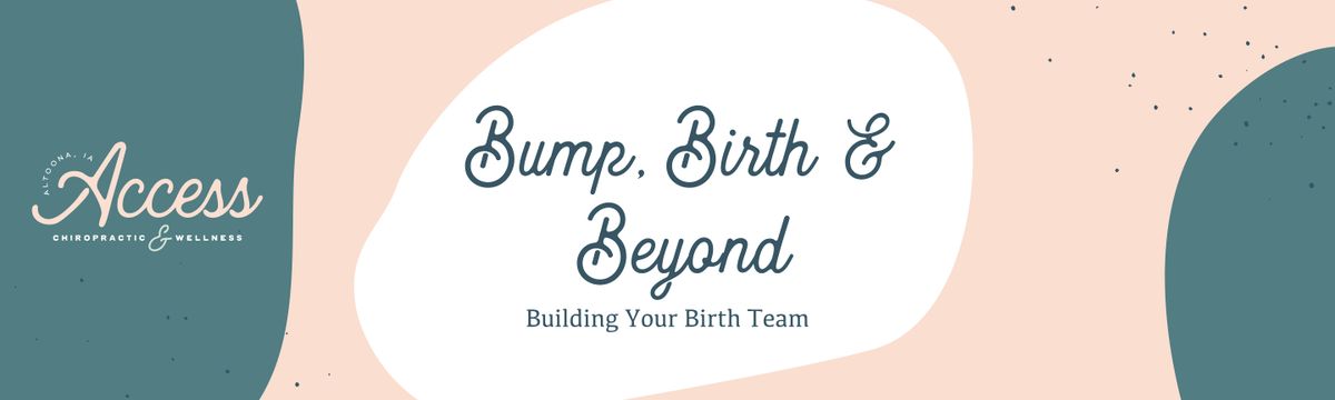Bump, Birth & Beyond: Building Your Birth Team
