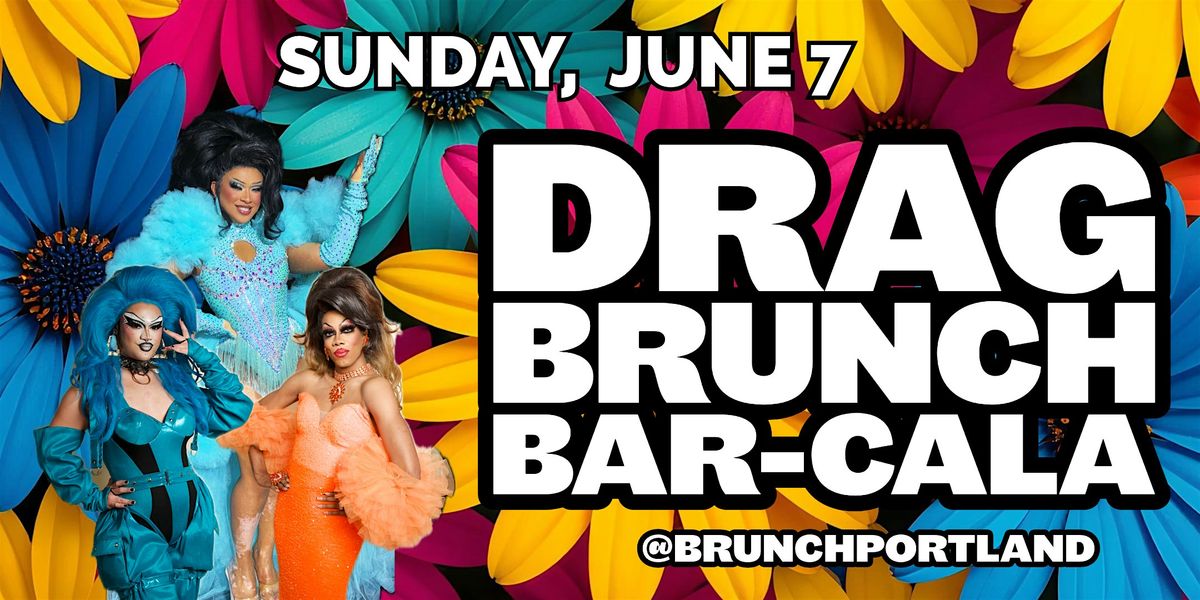 DRAG BRUNCH BAR-CALA (Sunday June 7 PRIDE MONTH)