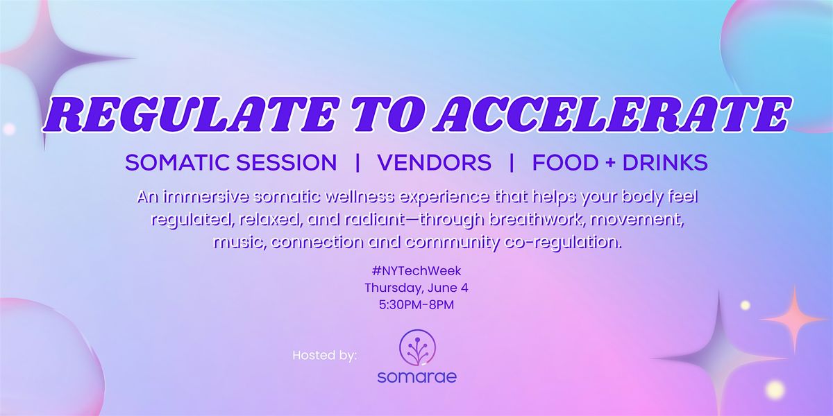 REGULATE TO ACCELERATE: Somatic Wellness Experience (NYC)