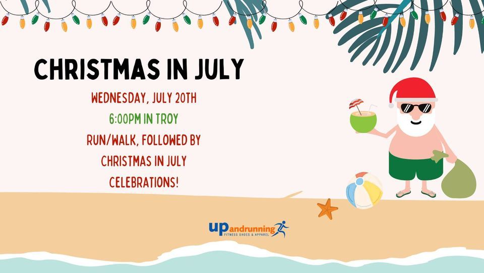 Christmas in July Run/Walk in Troy Up and Running in Troy July 20, 2022