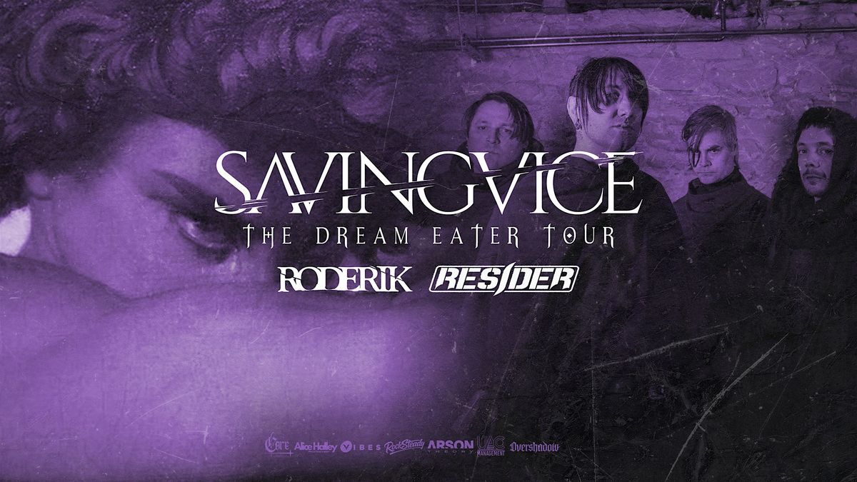 The Dream Eater Tour: Saving Vice, Roderick, Resider