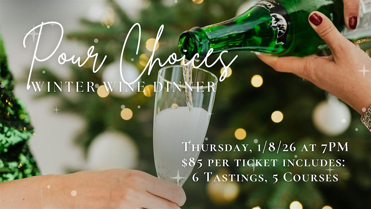 Pour Choices: Winter Wine Dinner