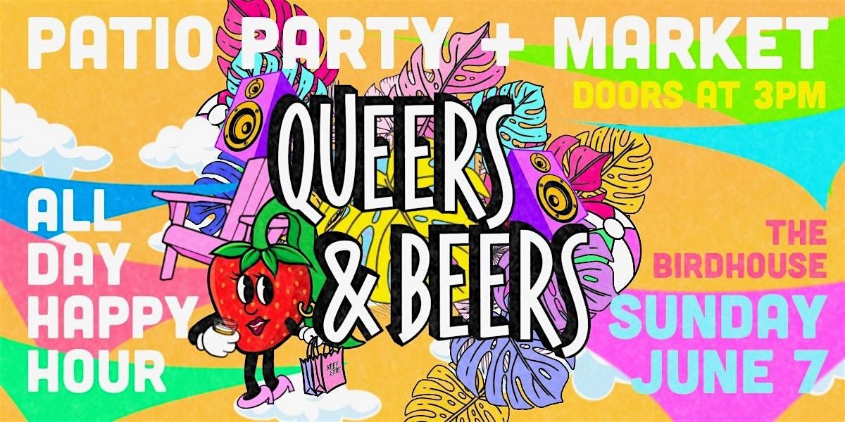 QUEERS & BEERS ~ Sunday Patio Party + Market