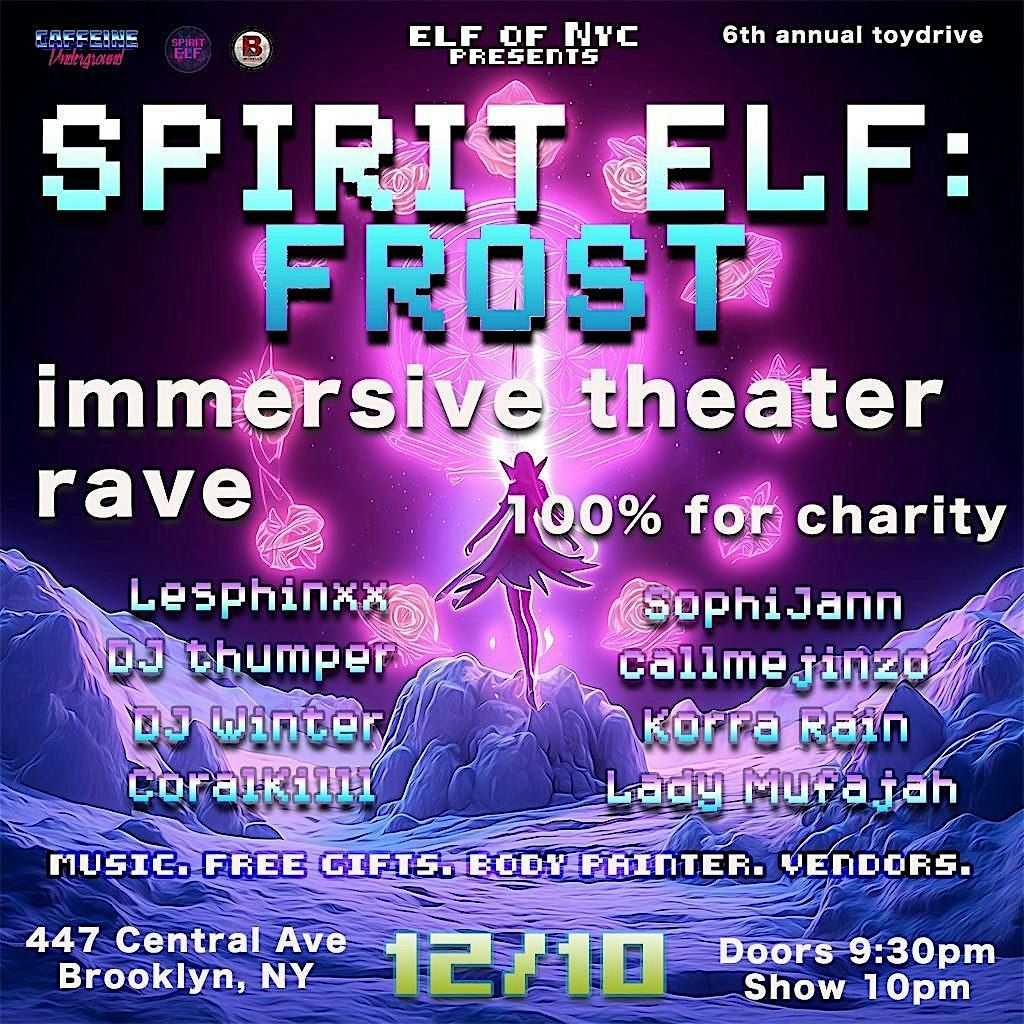 Spirit Elf\u2122: FROST (Immersive Theater Charity Rave)