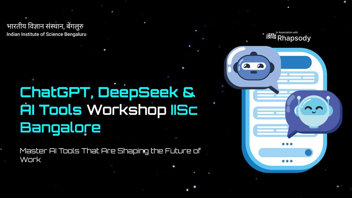 ChatGPT, DeepSeek &amp; AI Tools Masterclass at IISc Bangalore