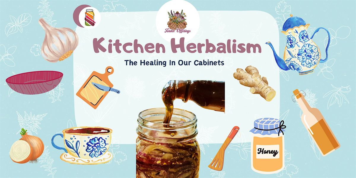 Kitchen Herablism workshop : The Healing In Our Cabinets