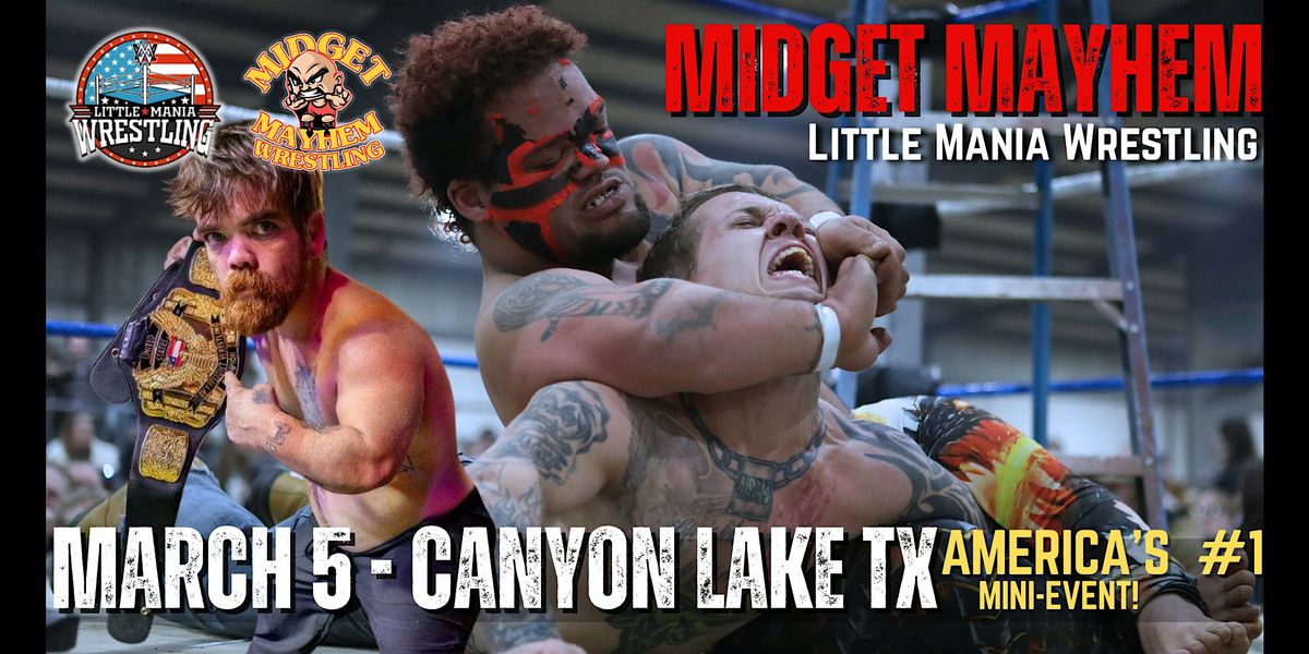 "Midget Mayhem \/ Little Mania" Mini Wrestling LIVE! Canyon Lake TX (18+)