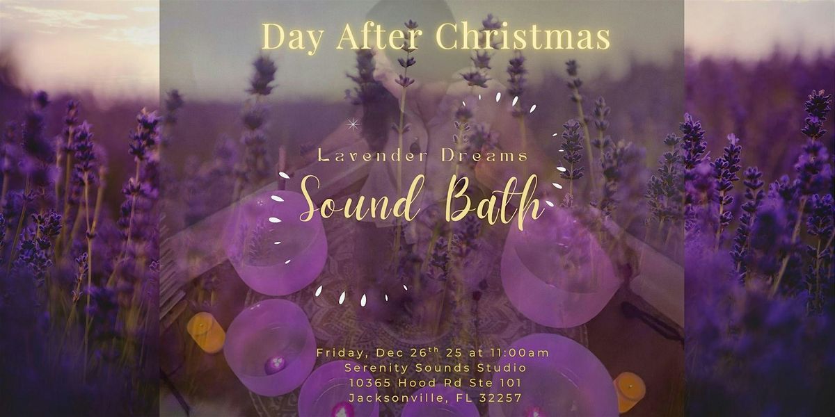 Day After Christmas Lavender Dreams Sound Bath | Jacksonville, FL