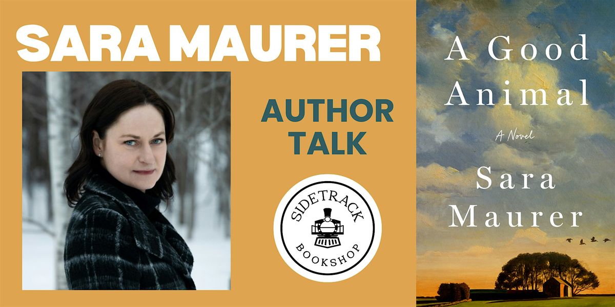 Sara Maurer | A GOOD ANIMAL | Presented by Sidetrack Bookshop
