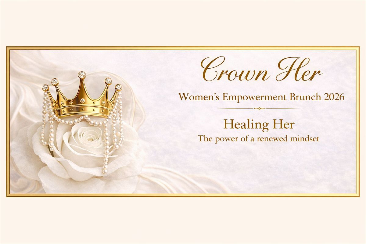 Crown Her: Woman Empowerment Brunch 2026