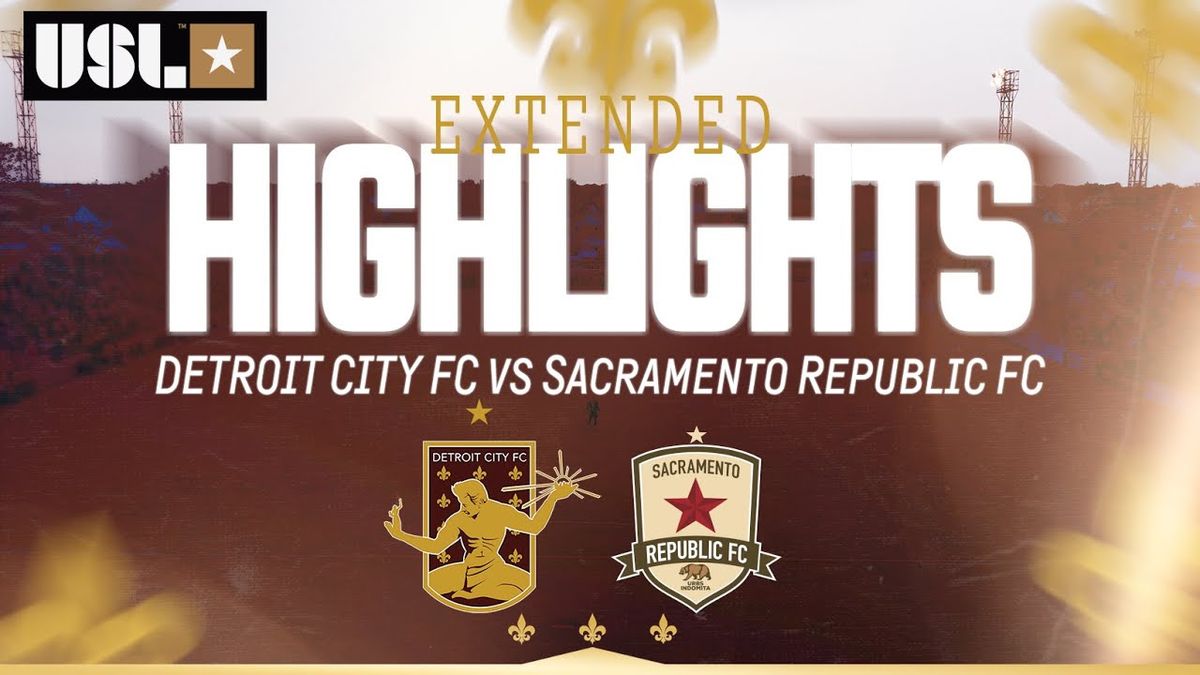 Detroit City FC at Sacramento Republic FC at Heart Health Park