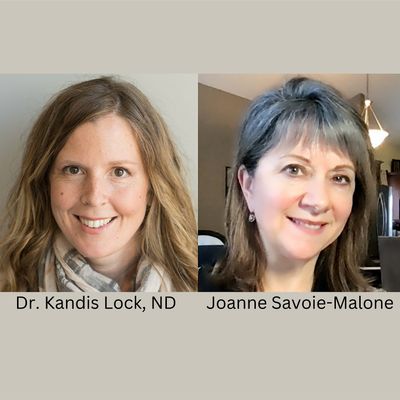 Joanne Savoie-Malone AND Dr. Kandis Lock, ND