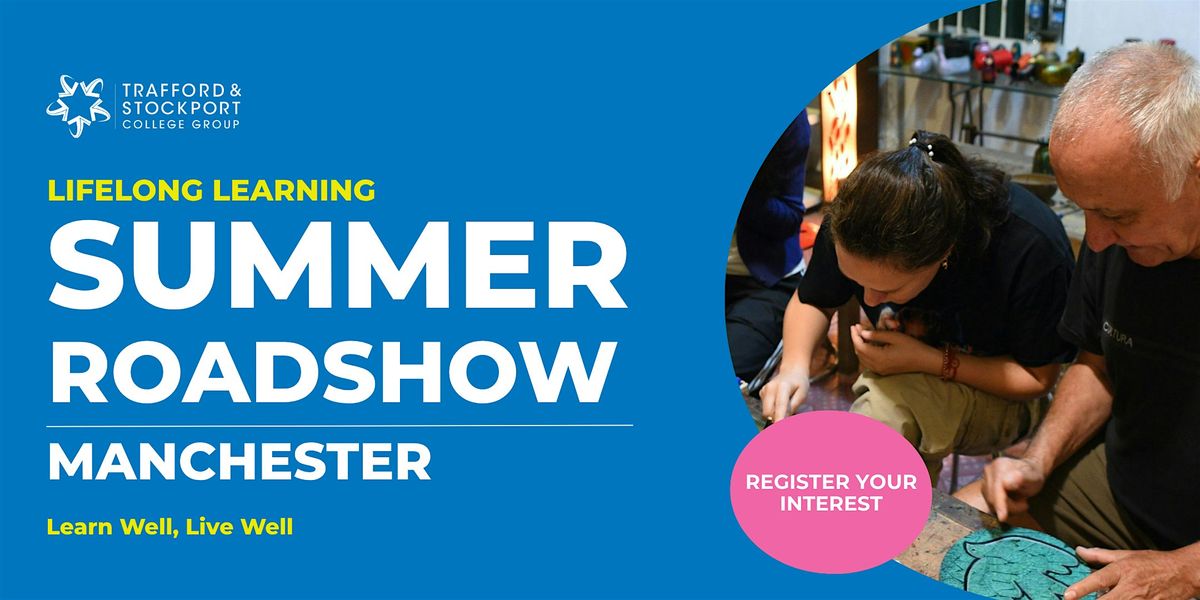 Lifelong Learning Summer Roadshow \u2013 Manchester