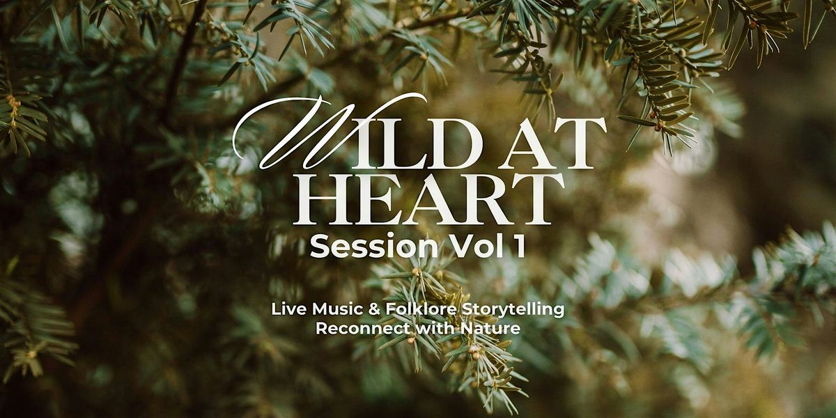 Wild at Heart Session Vol 1 with Zo\u00eb Bestel, Broken Forest & Jack Houston