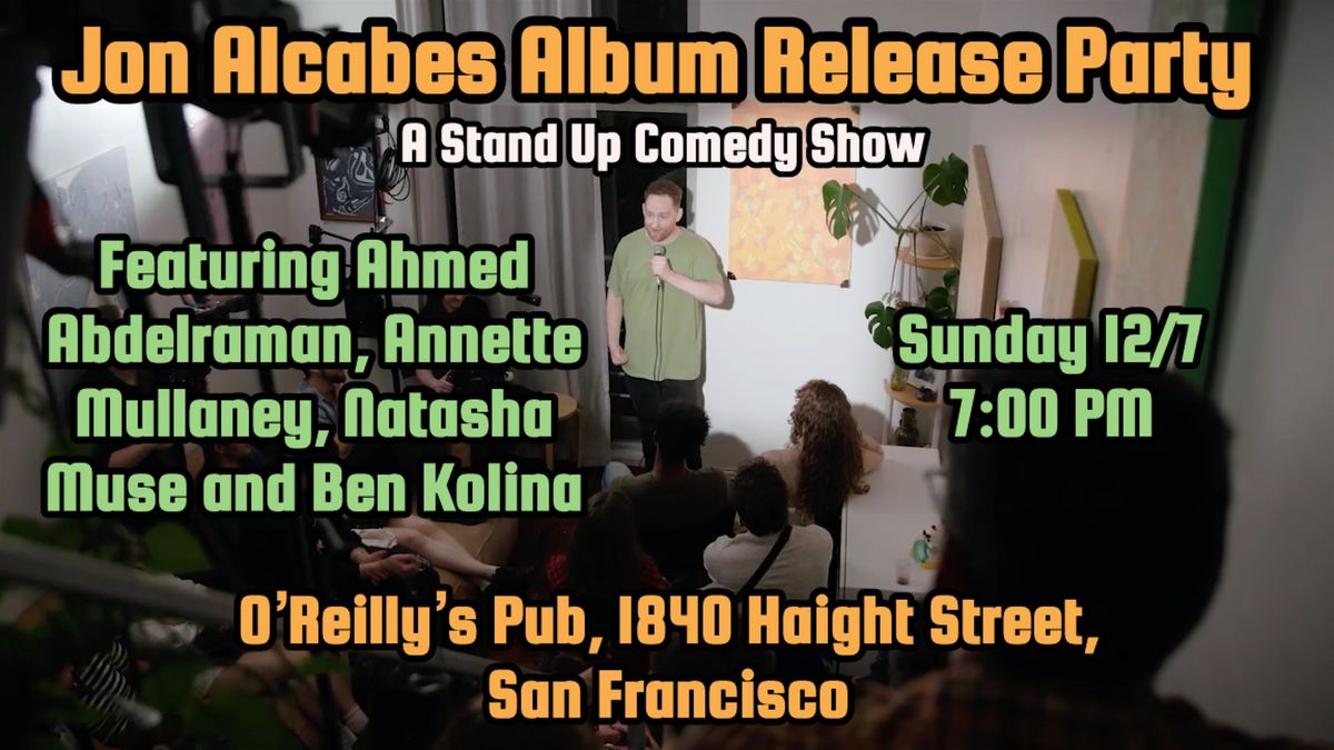 JON ALCABES ALBUM RELEASE PARTY | A STAND UP COMEDY SHOW!